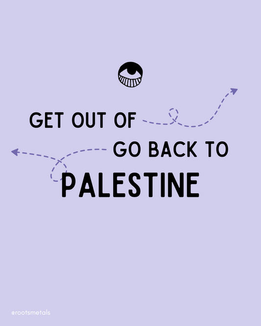 get out of/go back to Palestine