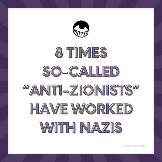 8 times so-called "anti-Zionists" have worked with Nazis
