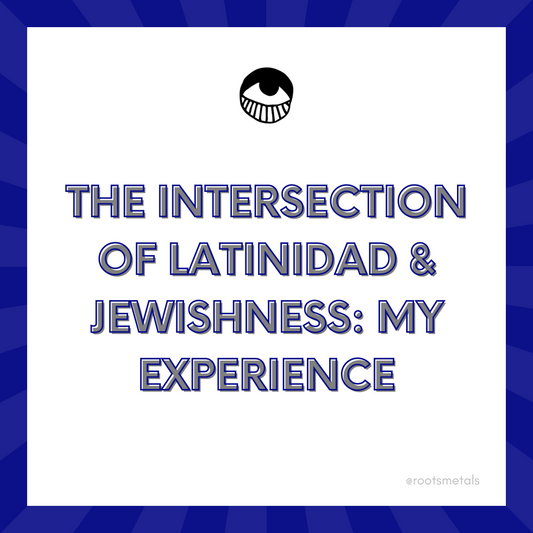 the intersection of Latinidad & Jewishness: my experience