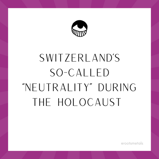 Switzerland's so-called "neutrality" during the Holocaust