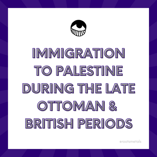 immigration to Palestine during the late Ottoman and British periods