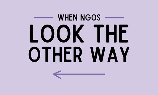 when NGOs look the other way