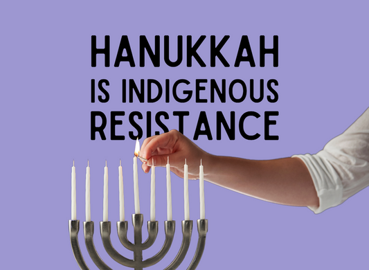 Hanukkah is Indigenous resistance