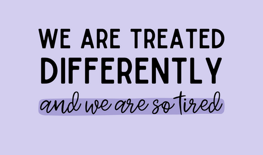 we are treated differently